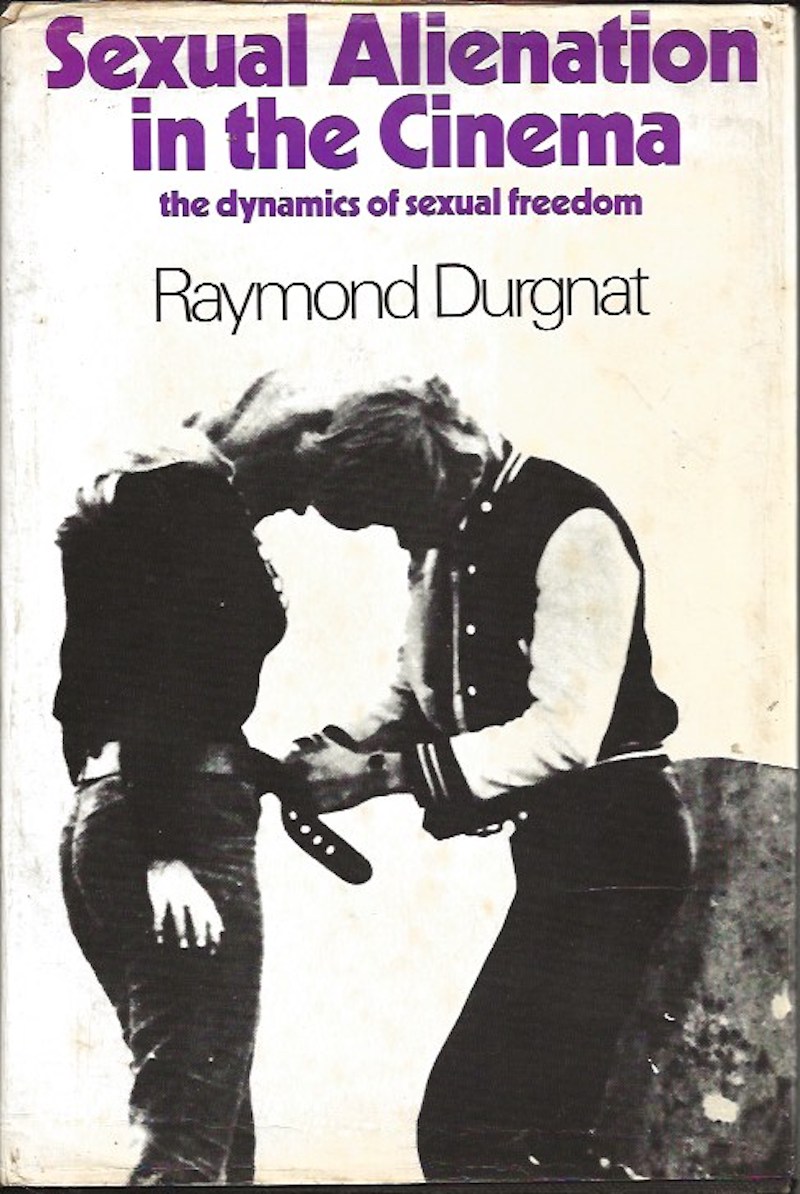 Sexual Alienation in the Cinema by Durgnat, Raymond