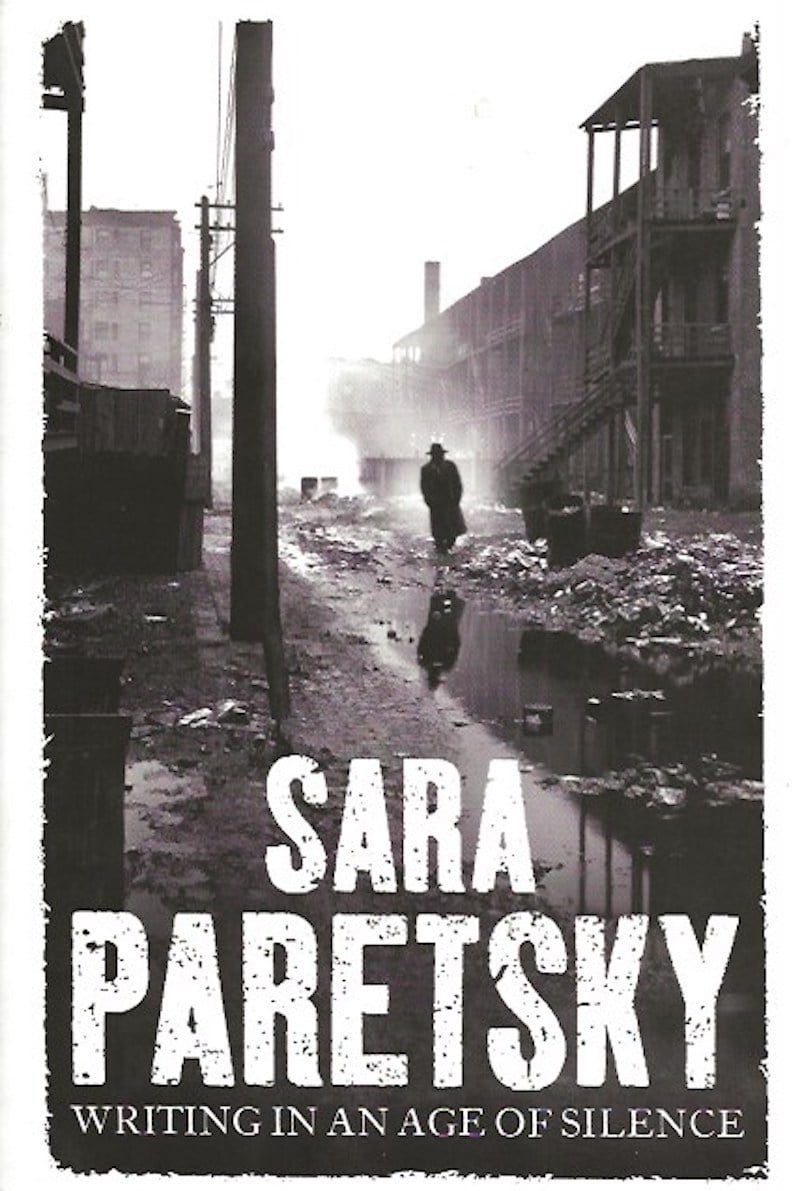 Writing in an Age of Silence by Paretsky, Sara