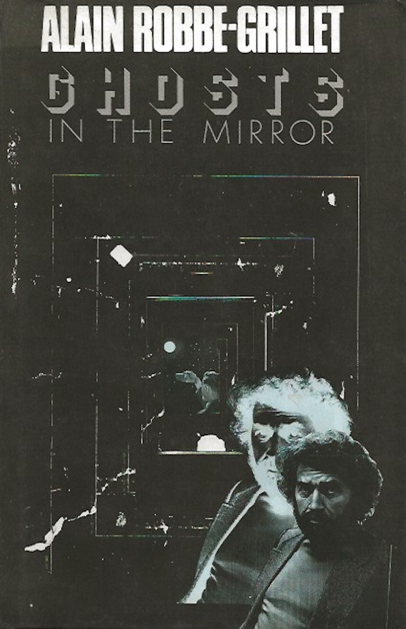 Ghosts in the Mirror by Robbe-Grillet, Alain