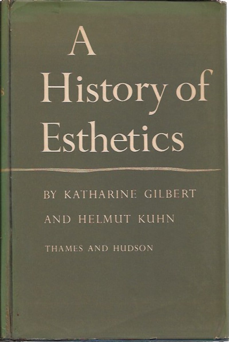 A History of Aesthetics by Gilbert, Katharine and Helmut Kuhn