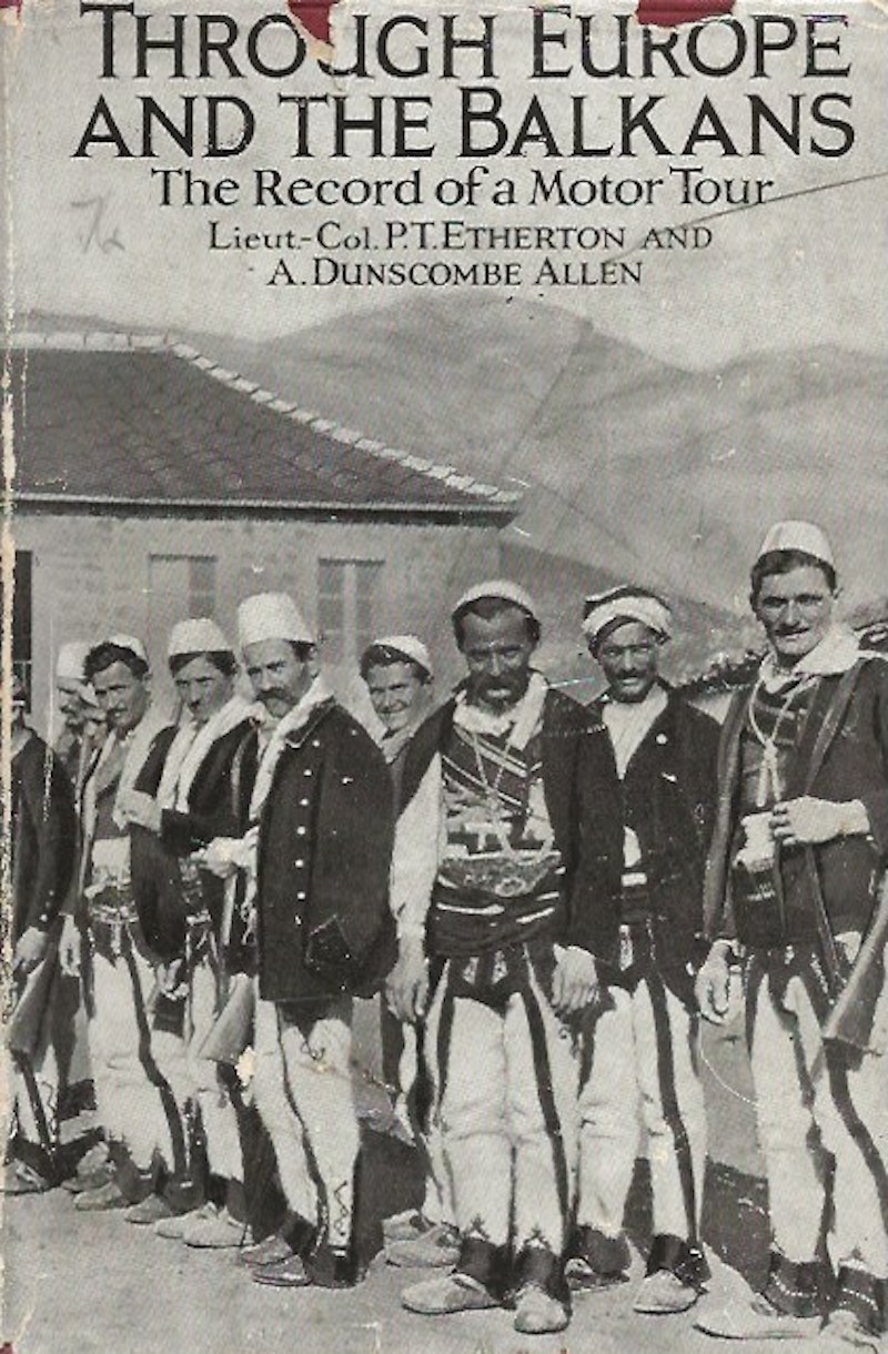 Through Europe and the Balkans by Etherton, Lieut-Col P.T. and A.Dunscombe Allen