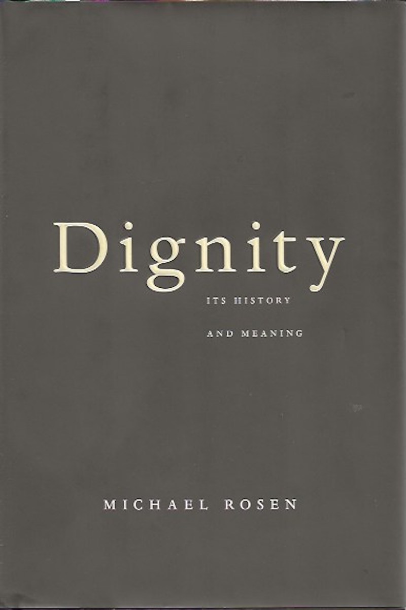 Dignity - Its History and Meaning by Rosen, Michael