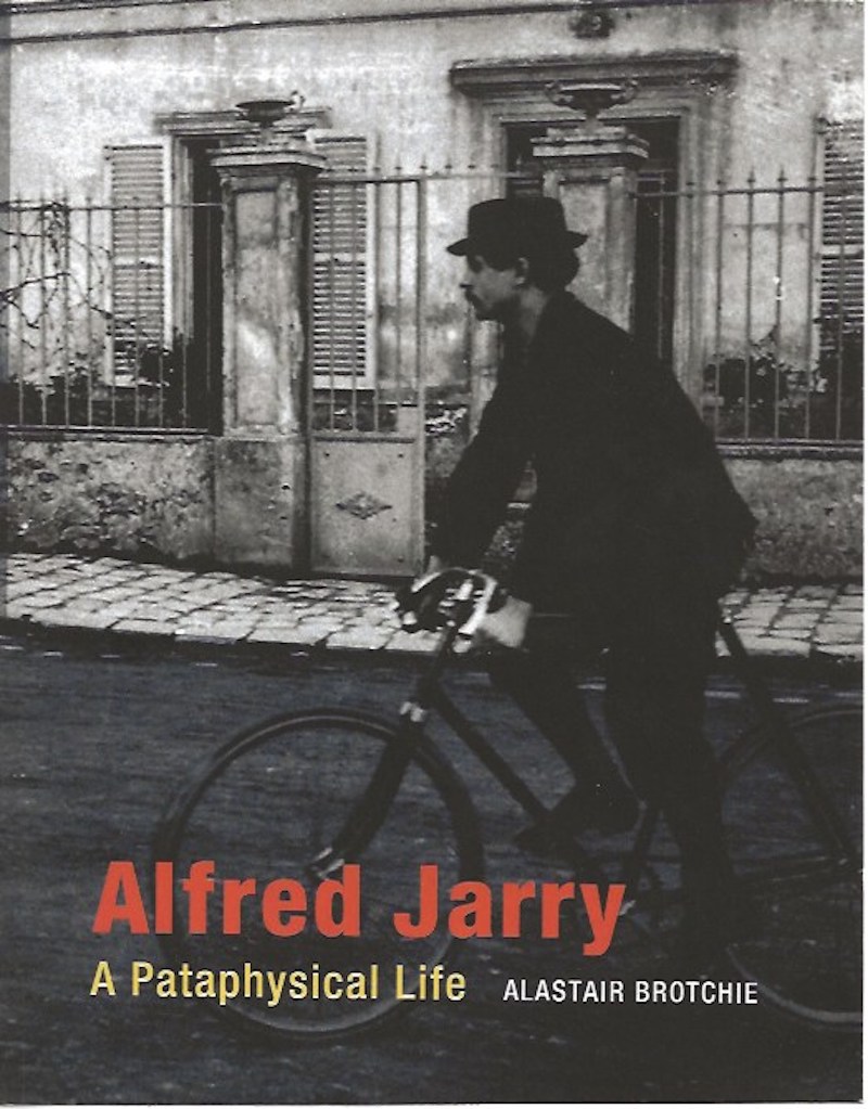 Alfred Jarry - a Pataphysical Life by Brotchie, Alastair