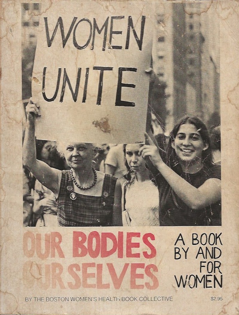 Our Bodies, Ourselves - a Book By and For Women by The Boston's Women's Health Book Collective