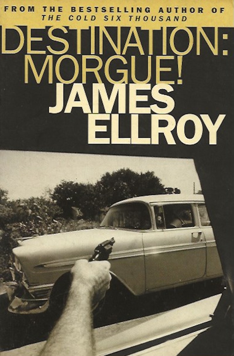 Destination: Morgue by Ellroy, James