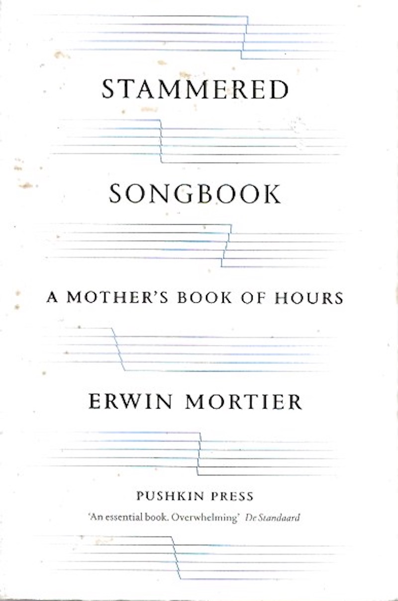 Stammered Songbook - a Mother's Book of Hours by Mortier, Erwin