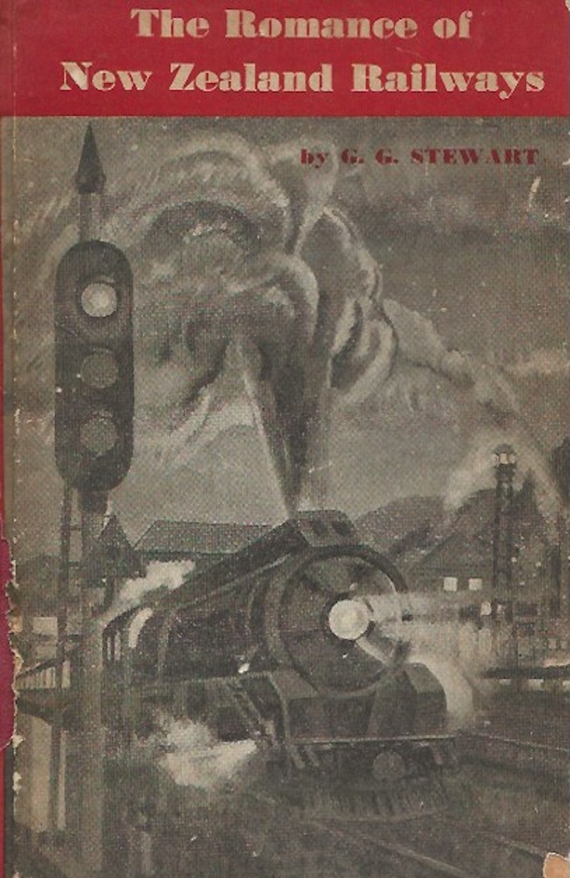The Romance of New Zealand Railways by Stewart, G.G.