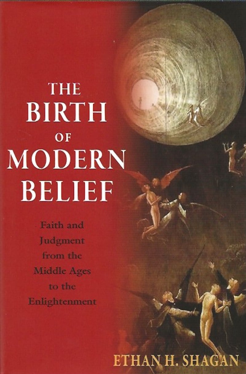 The Birth of Modern Belief by Shagan, Ethan H.