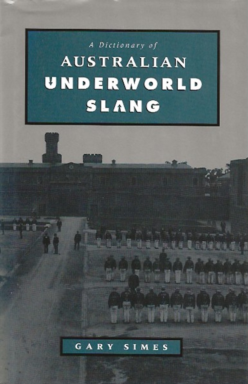 A Dictionary of Australian Underworld Slang by Simes, Gary