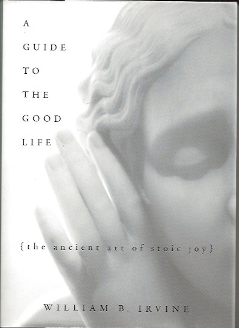 A Guide to the Good Life by Irvine, William B.