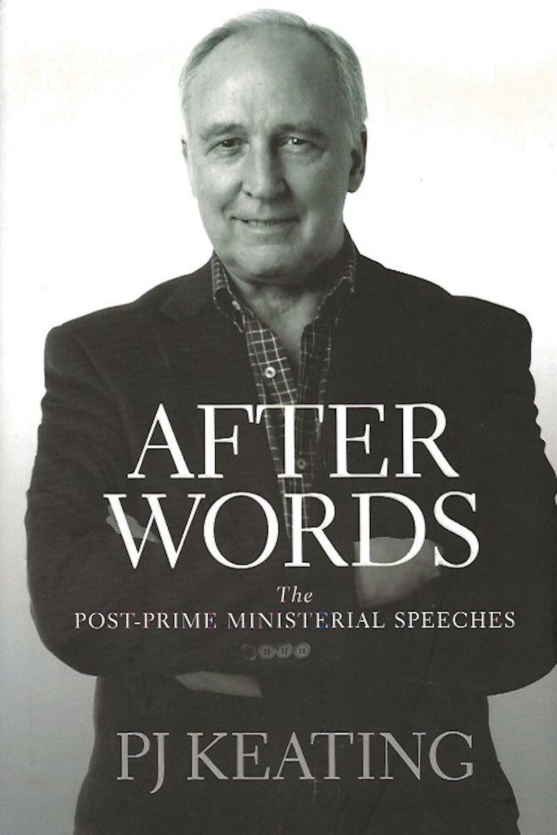 After Words - the Post-Prime Ministerial Speeches by Keating, Paul