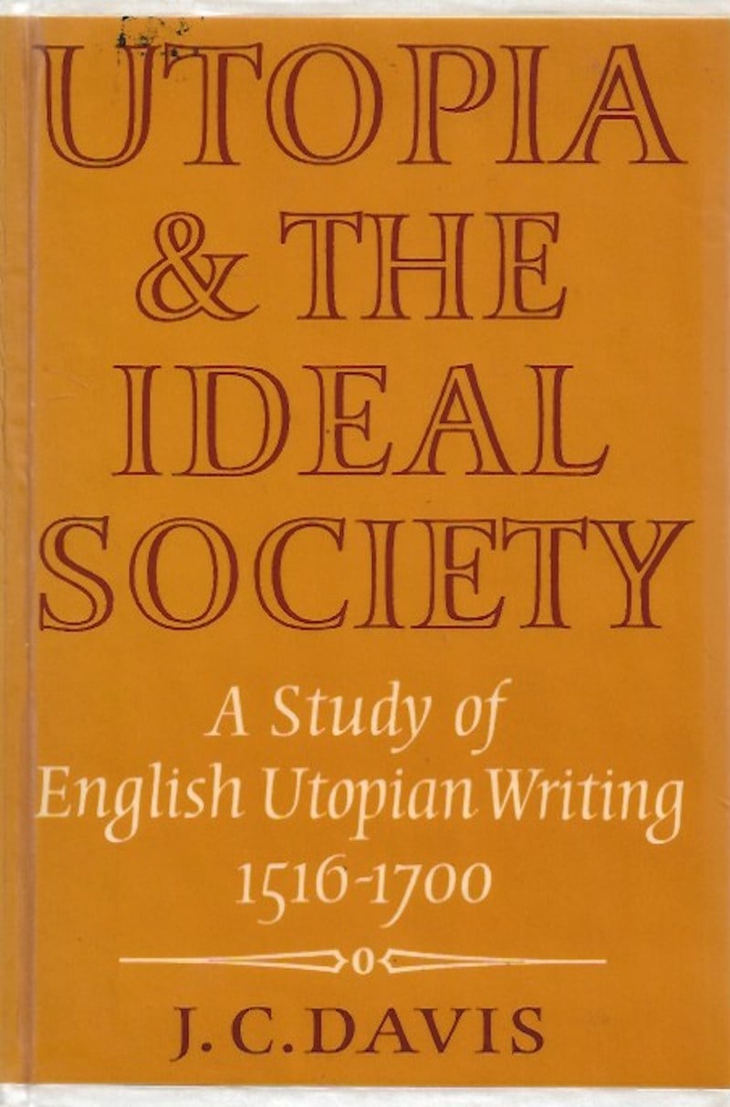Utopia and the Ideal Society by Davis, J.C.