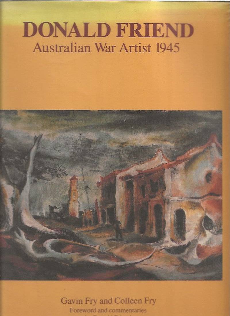 Donald Friend - Australian War Artist 1945 by Fry, Gavin and Colleen Fry