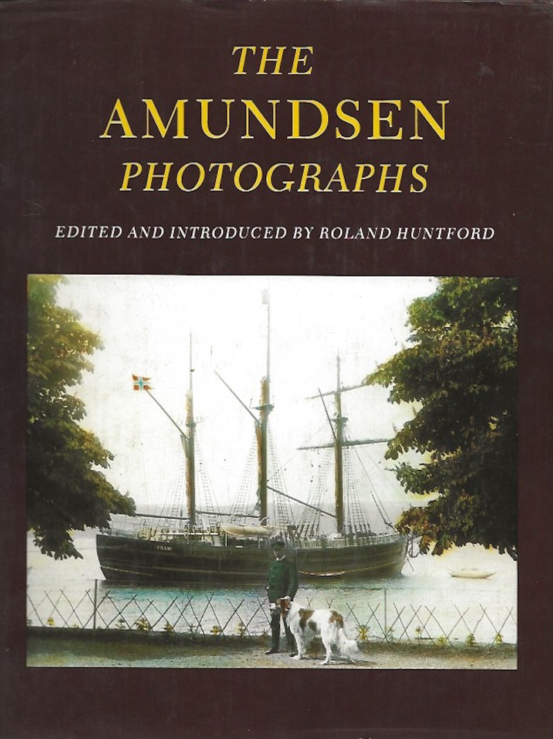 The Amundsen Photographs by Huntford, Roland edits and introduces