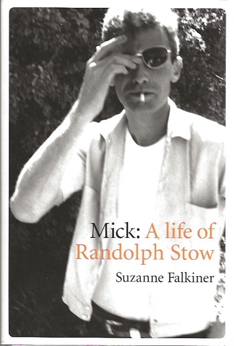 Mick: a Life of Randolph Stow by Falkiner, Suzanne