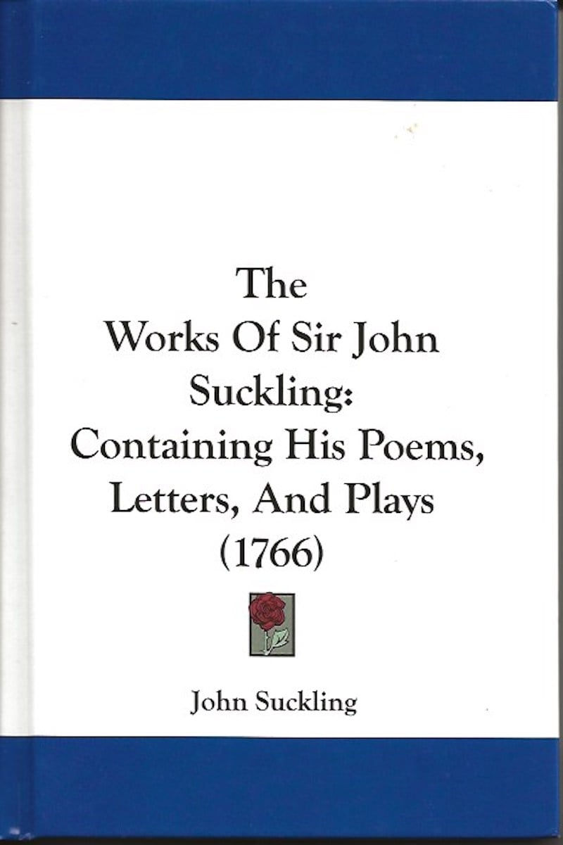 The Works of Sir John Suckling by Suckling, Sir John