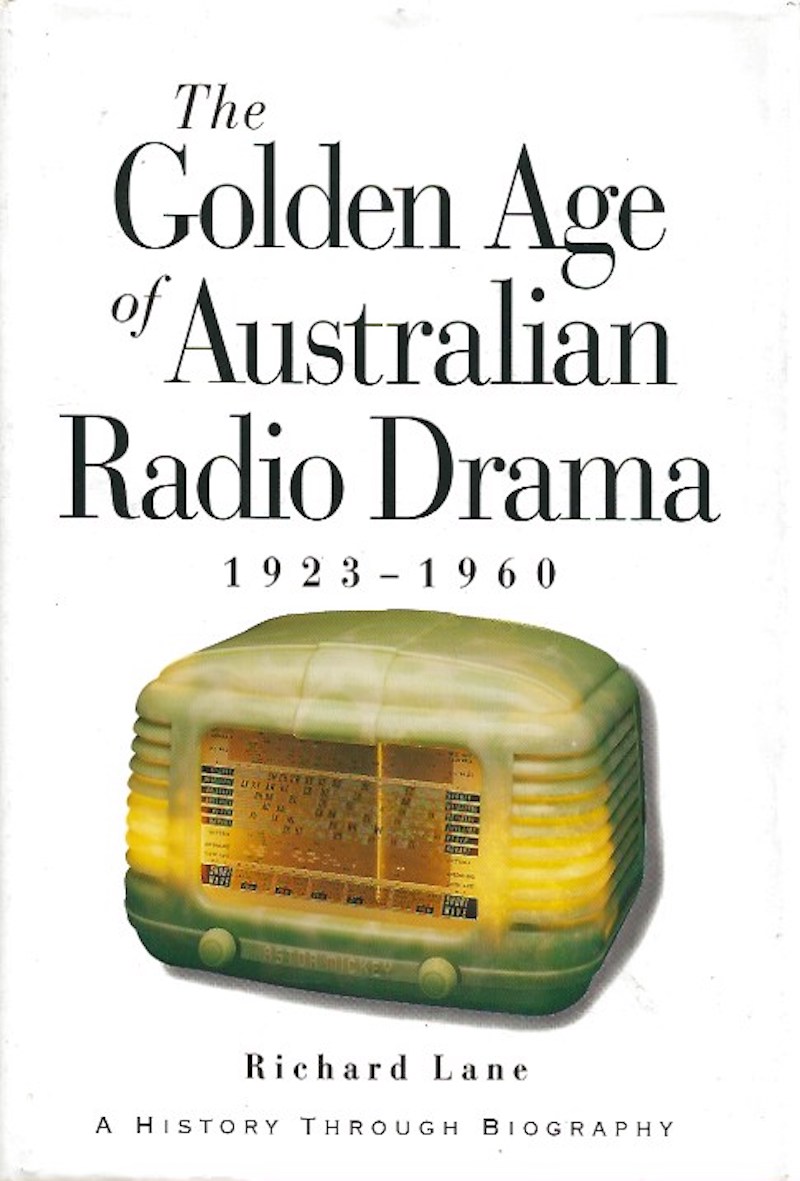 The Golden Age of Australian Radio Drama 1923-1960 by Lane, Richard