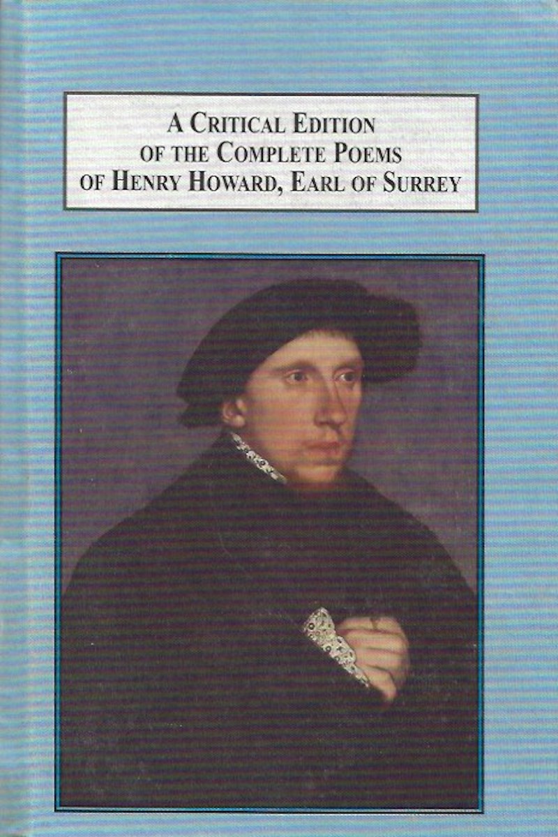 A Critical Edition of the Complete Poems of Henry Howard, Earl of Surrey by Howard, Henry
