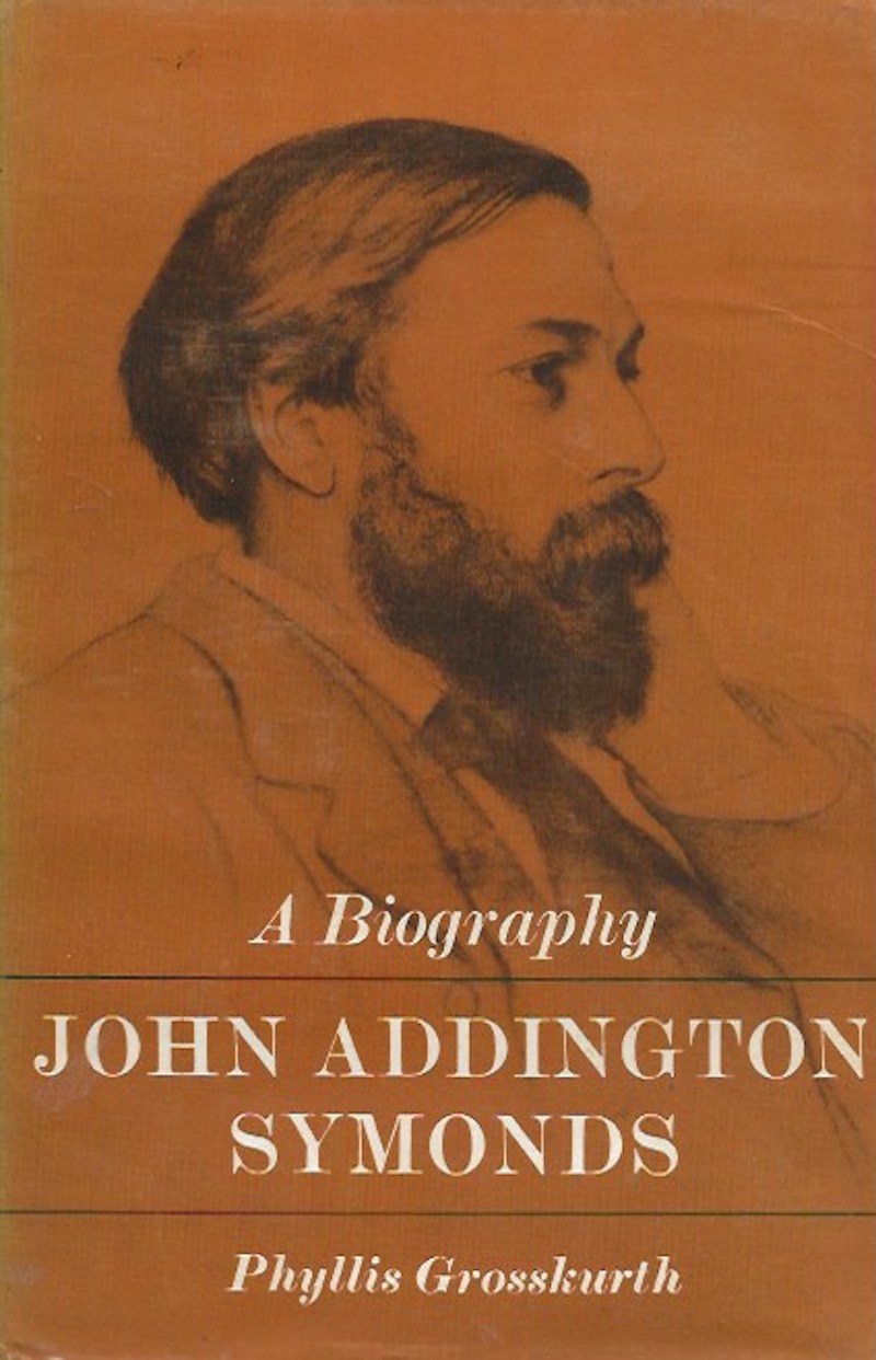 John Addington Symonds by Grosskurth, Phyllis