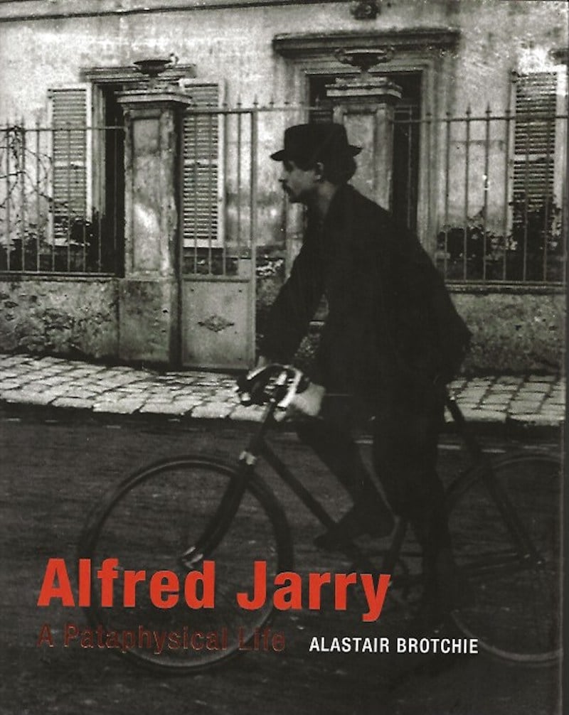 Alfred Jarry - a Pataphysical Life by Brotchie, Alastair