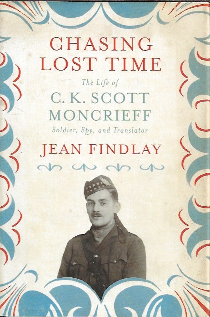 Chasing Lost Time - the Life of C.K. Scott Moncrieff and Ant - Collected Short Stories ... by Findlay, Jean