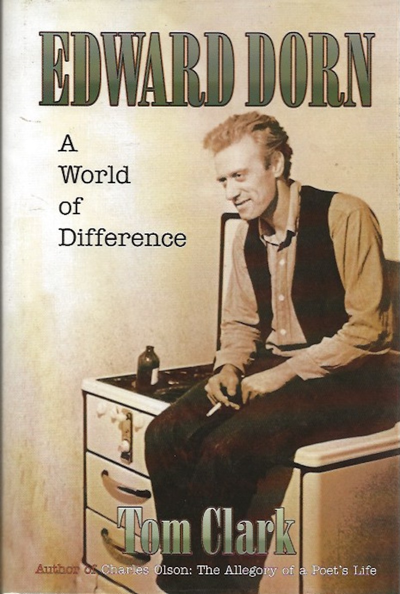 Edward Dorn - a World of Difference by Clark, Tom