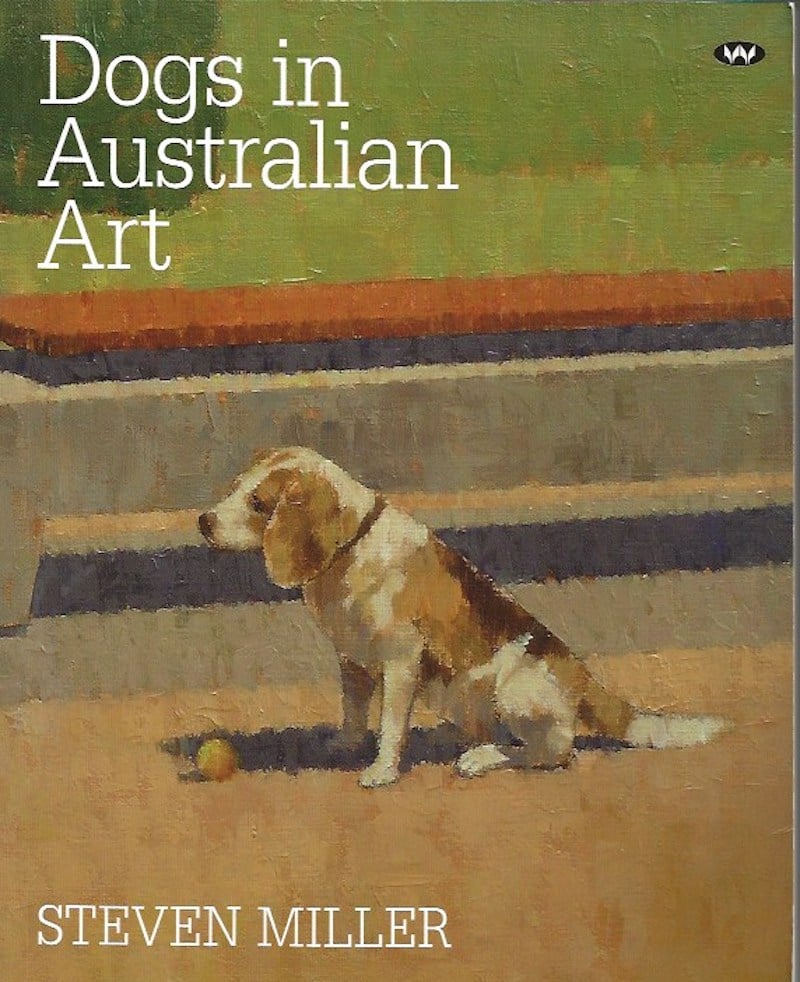 Dogs in Australian Art by Miller, Steven