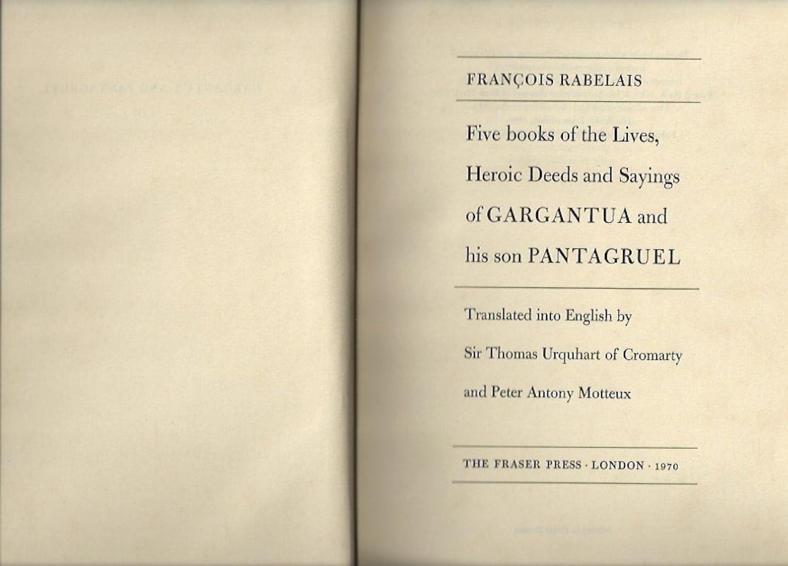 Five Books of the Lives, Heroic Deeds and Sayings of Gargantua and His Son Pantagruel by Rabelais, Francois