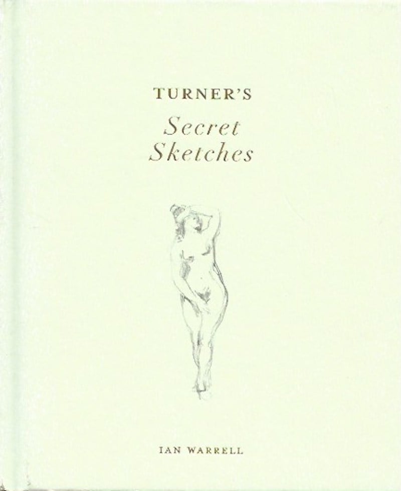 Turner's Secret Sketches by Warrell, Ian