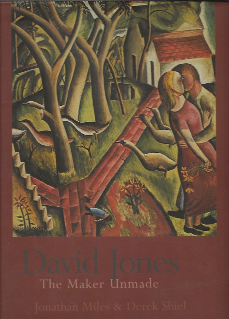 David Jones - the Maker Unmade by Miles, Jonathan and Derek Shiel