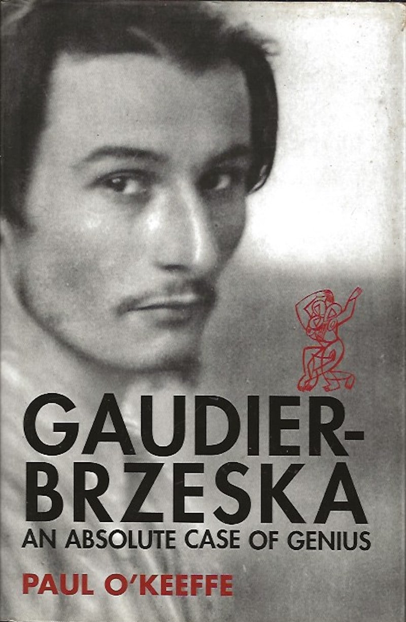 Gaudier-Brzeska - an Absolute Case of Genius by O'Keeffe, Paul