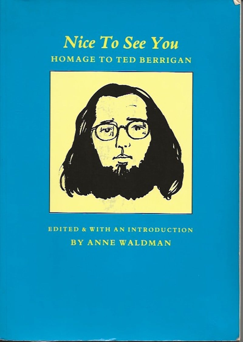 Nice to See You - Homage to Ted Berrigan by Waldman, Anne edits and introduces