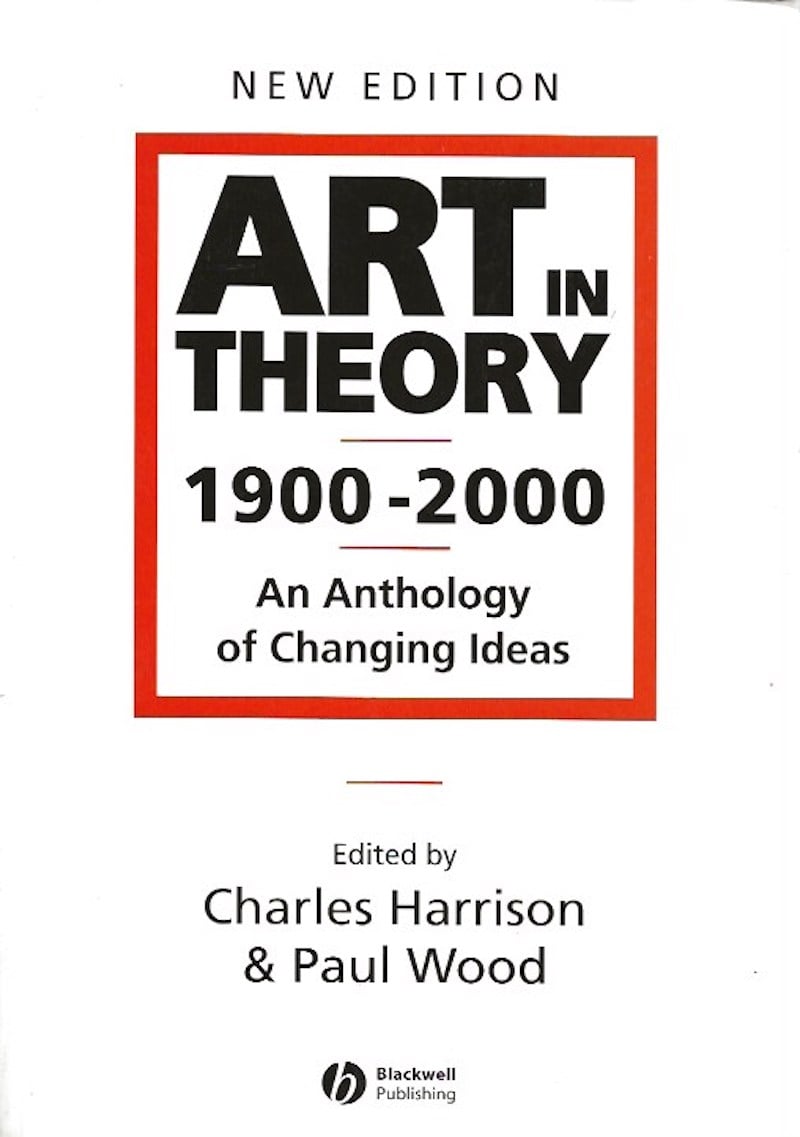 Art in Theory 1900-2000 by Harrison, Charles and Paul Wood edit