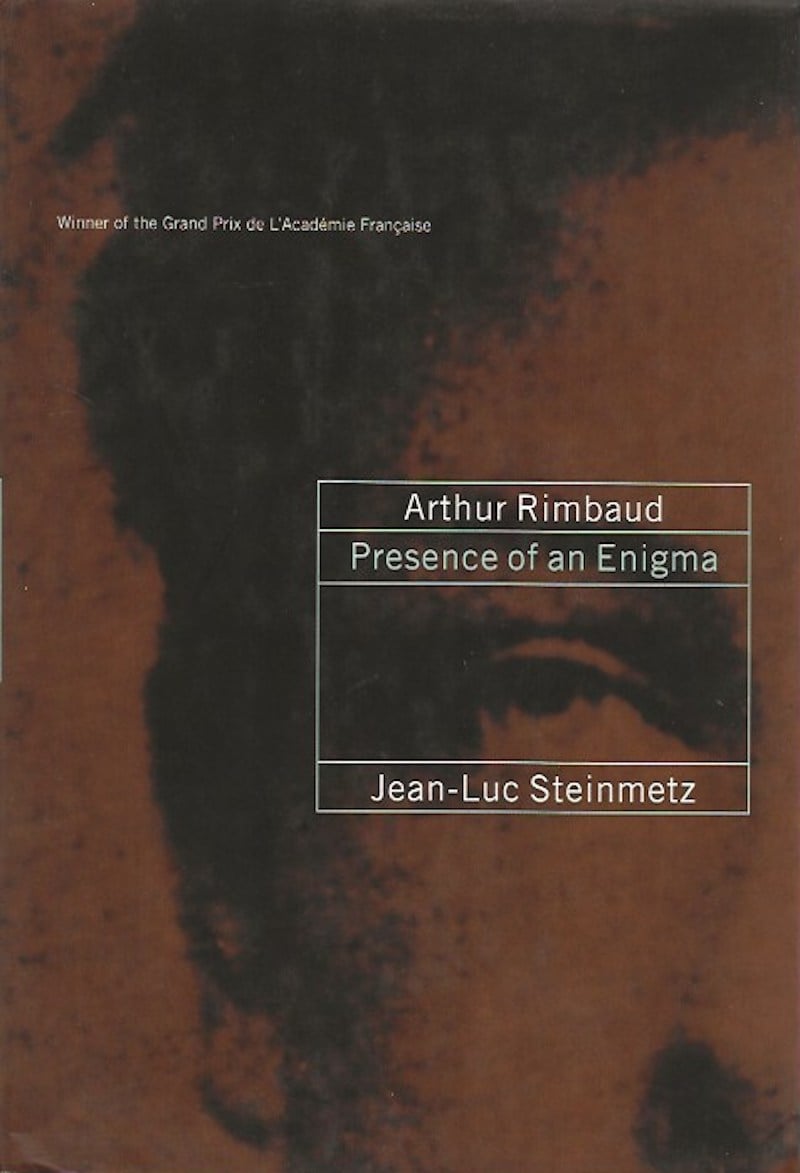 Arthur Rimbaud - Presence of an Enigma by Steinmetz, Jean-Luc