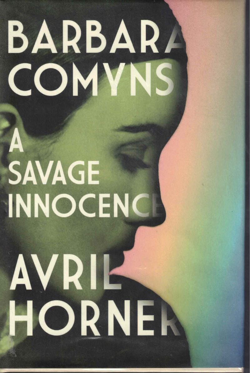 Barbara Comyns – a Savage Innocence by Horner, Avril