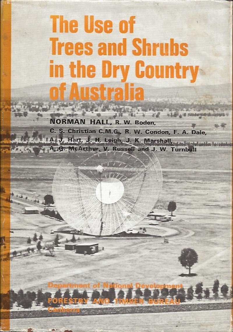 The Use of Trees and Shrubs in the Dry country of Australia by Hall, Norman and others