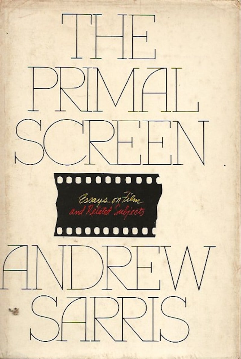 The Primal Screen by Sarris, Andrew