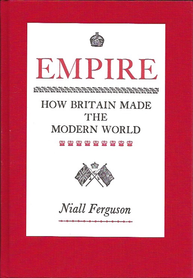 Empire - How Britain Made the Modern World by Ferguson, Niall