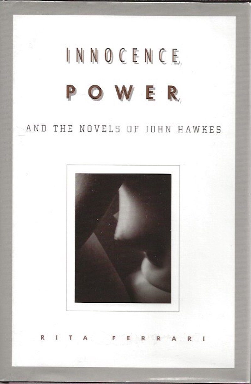 Innocence, Power, and the Novels of John Hawkes by Ferrari, Rita