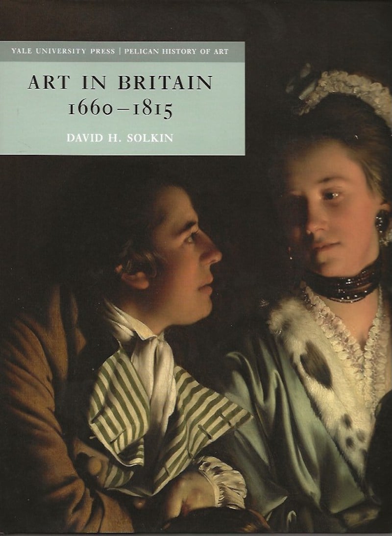 Art in Britain. 1660-1815 by Solkin, David H