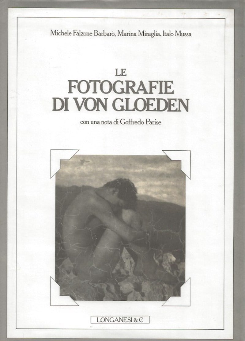 Le Fotografie di Von Gloeden by Barbaro, Michele Falzone, Marina Miraglia and Italo Mussa