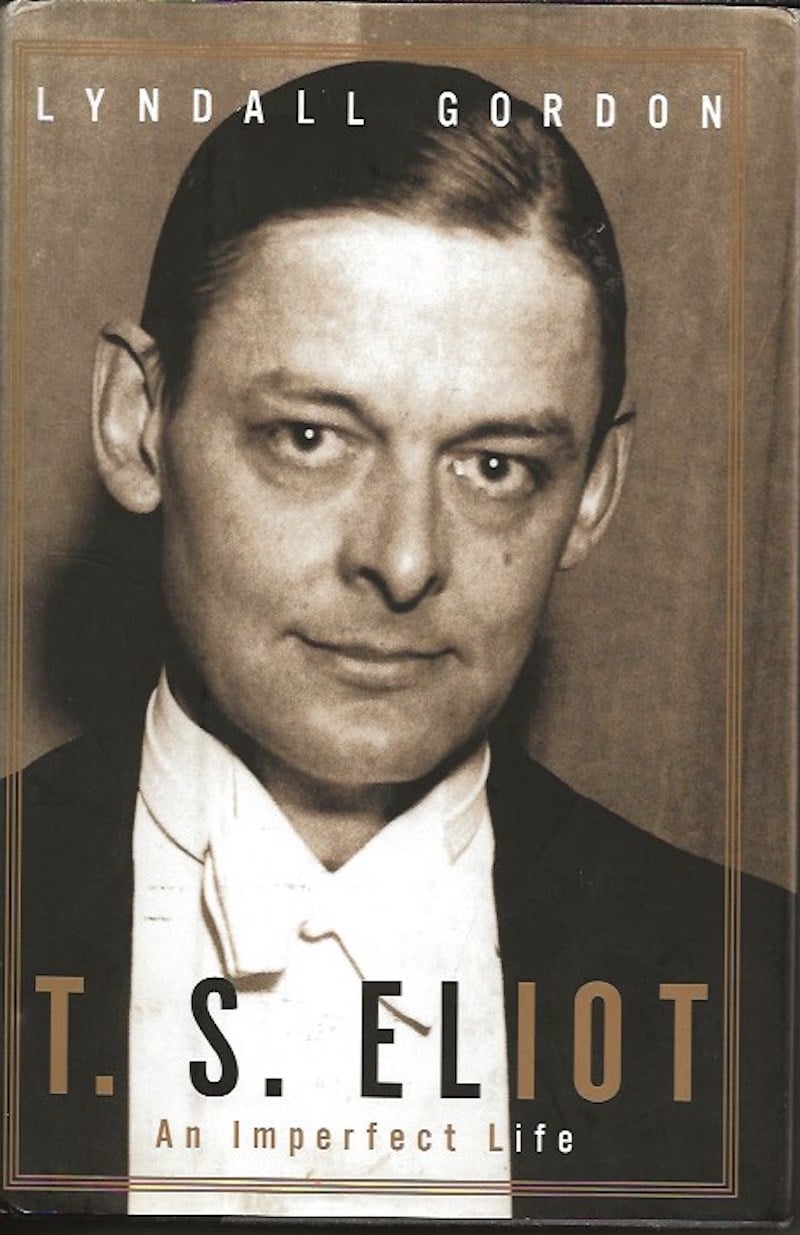 T.S. Eliot - an Imperfect Life by Gordon, Lyndall