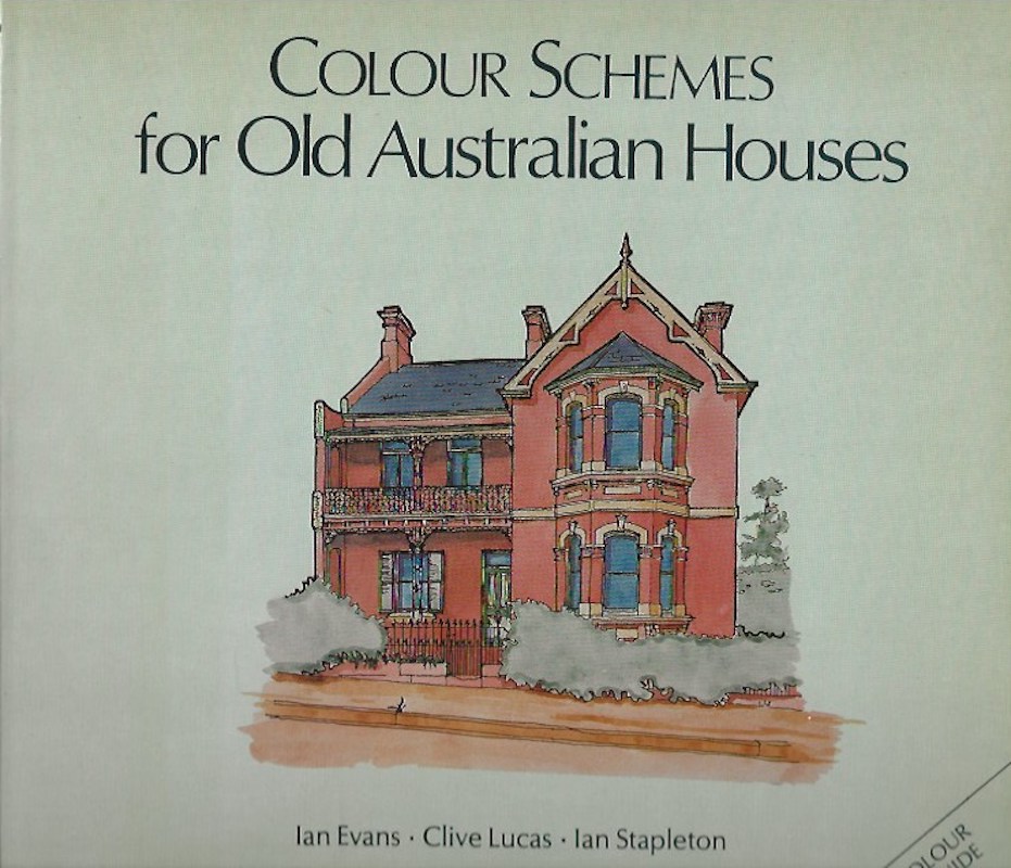 Colour Schemes for Old Australian Houses by Evans, Ian, Clive Lucas, Ian Stapleton