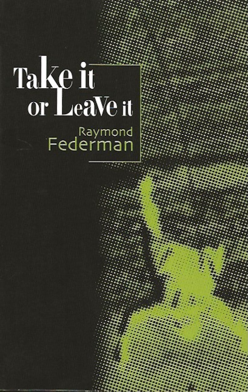 Take It or Leave It by Federman, Raymond