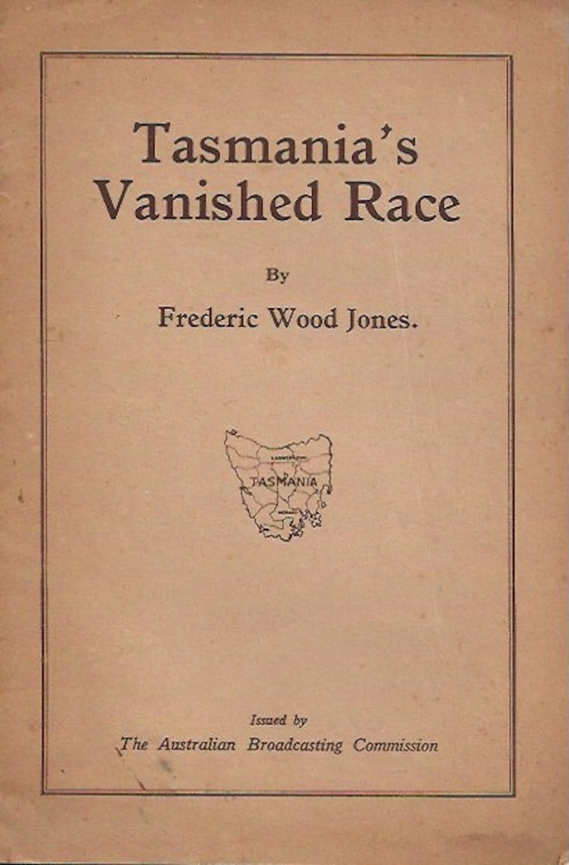 Tasmania's Vanished Race by Jones, Frederic Wood