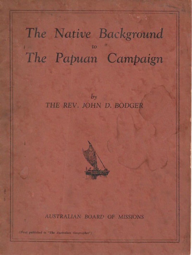 The Native Background to the Papuan Campaign by Bodger, Rev. John D.