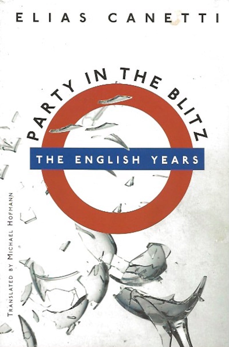 Party in the Blitz - the English Years by Canetti, Elias