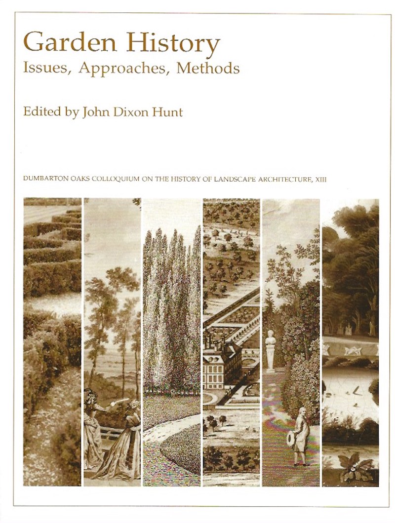 Garden History - Issues, Approaches, Methods by Hunt, John Dixon edits