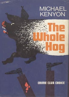 The Whole Hog by Kenyon Michael