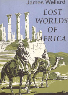Lost Worlds Of Africa by Wellard James
